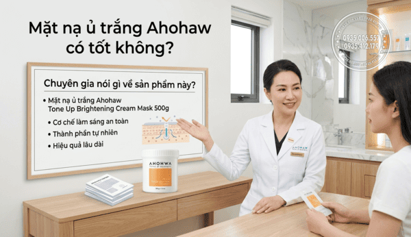 Mặt nạ ủ trắng Ahohaw có tốt không? Chuyên gia nói gì về sản phẩm này